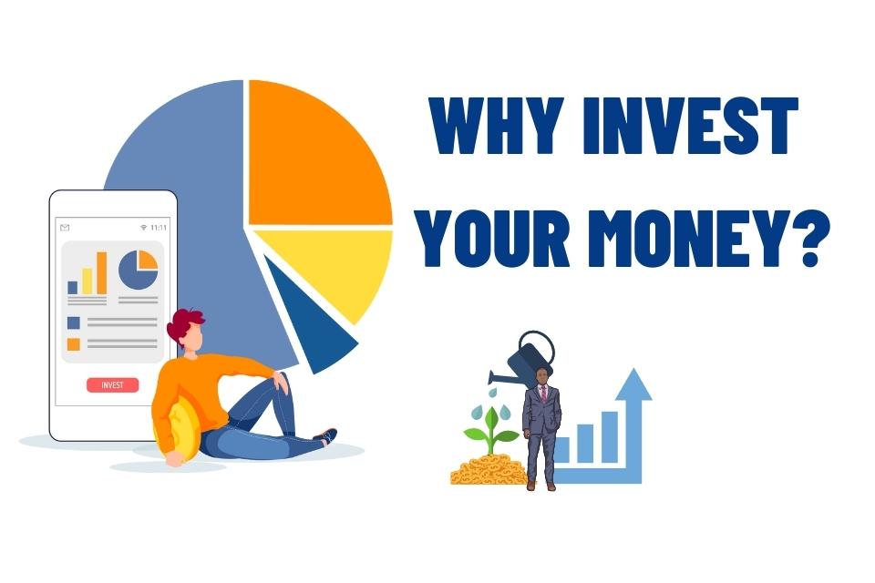 5 Reason Why invest your money ?